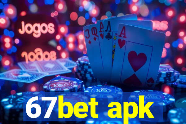 67bet apk